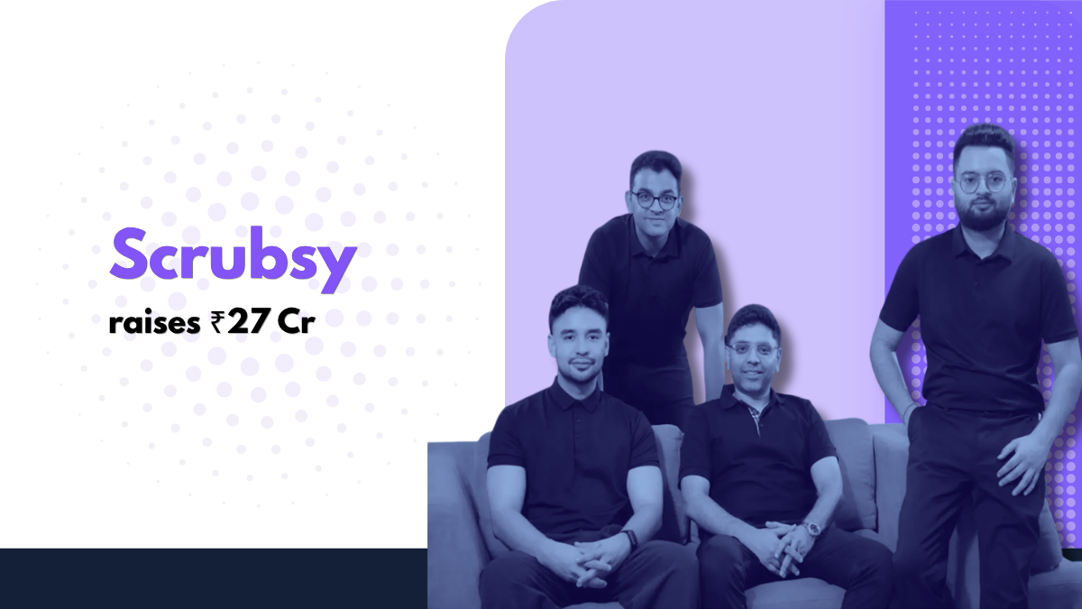 Scrubsy Raises ₹27 Cr In Growth To Scale Manufacturing and Product Development