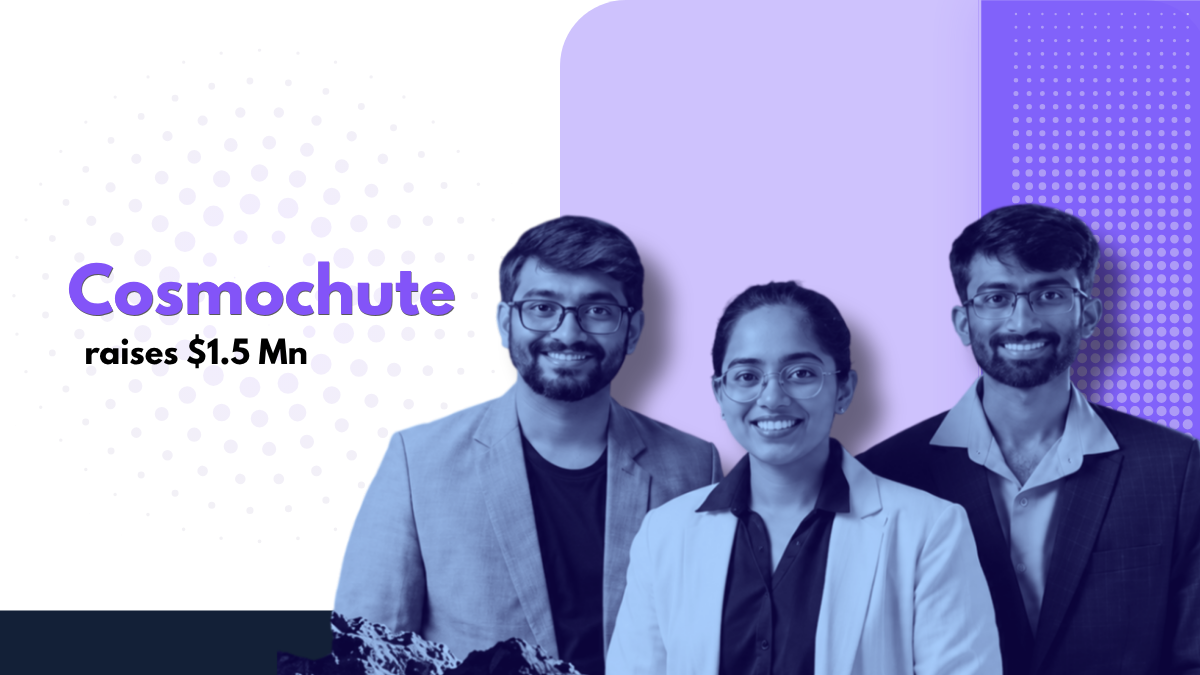 Cosmochute Raises $1.5 Million in Pre-Seed Led by Accel and Prosus Ventures