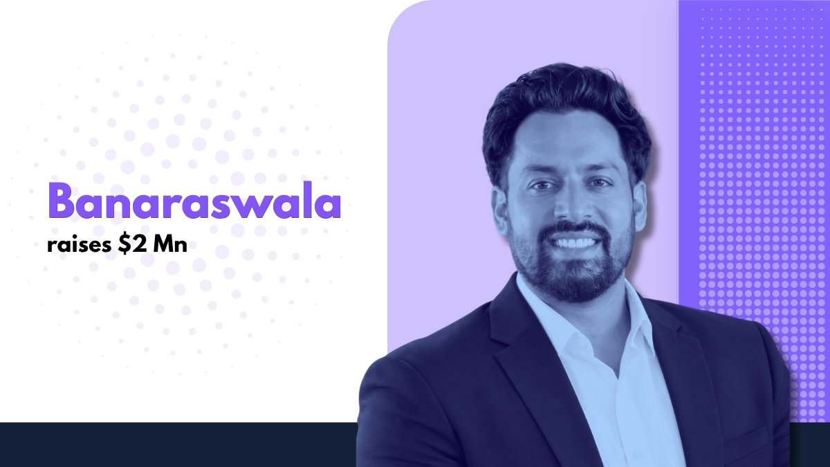 Banaraswala Raises $2 Million in Seed Funding from Prax Impex