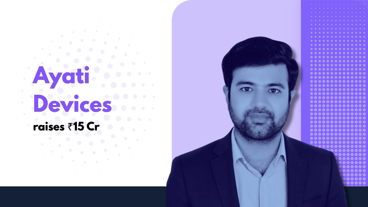 Ayati Devices Raises ₹15 Crore In Pre-Series A To Scale Point-of-Care Diagnostic Technologies